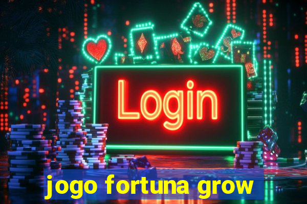 jogo fortuna grow