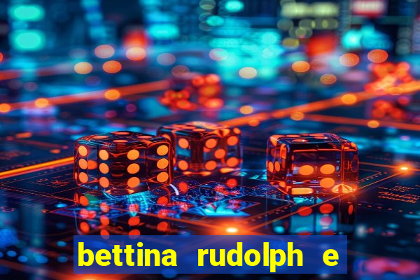 bettina rudolph e marcelo terminaram