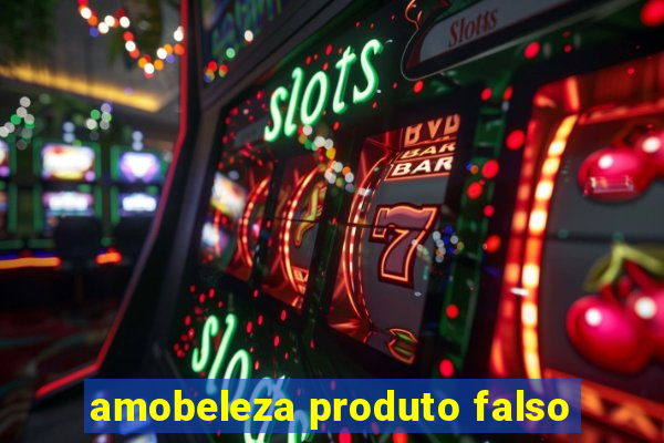 amobeleza produto falso