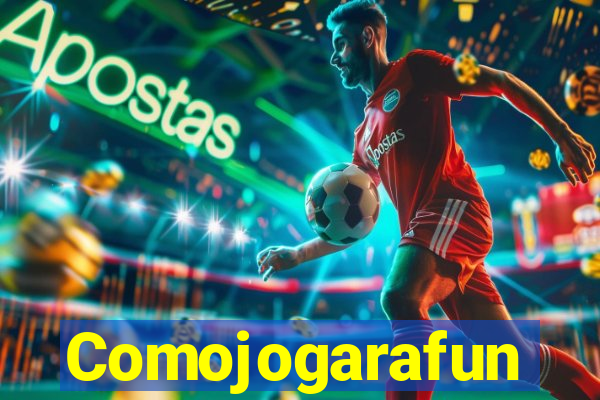 Comojogarafun
