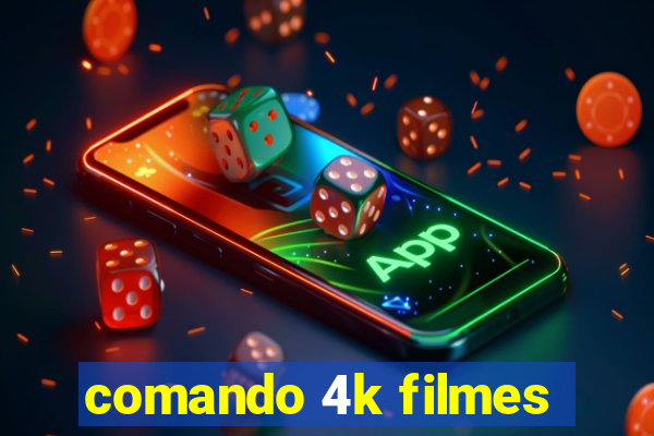 comando 4k filmes