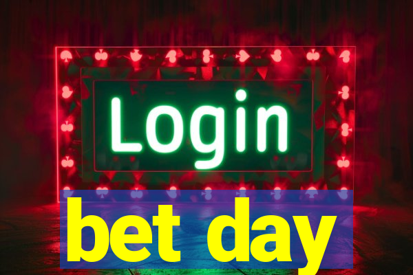 bet day