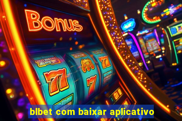 blbet com baixar aplicativo