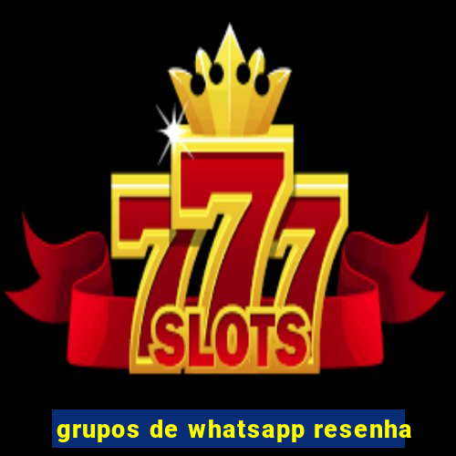 grupos de whatsapp resenha