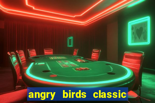 angry birds classic 1.0.0 apk