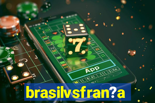brasilvsfran?a
