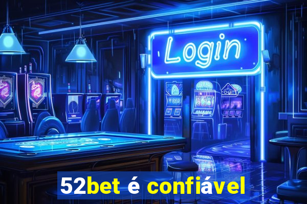 52bet é confiável
