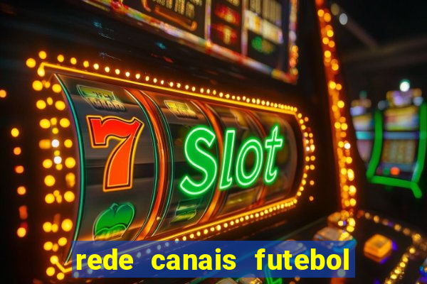 rede canais futebol ao vivo