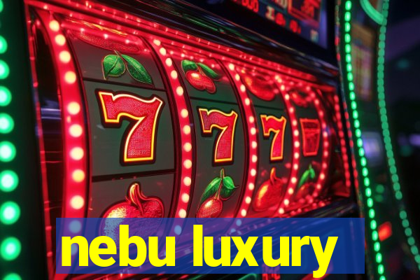 nebu luxury