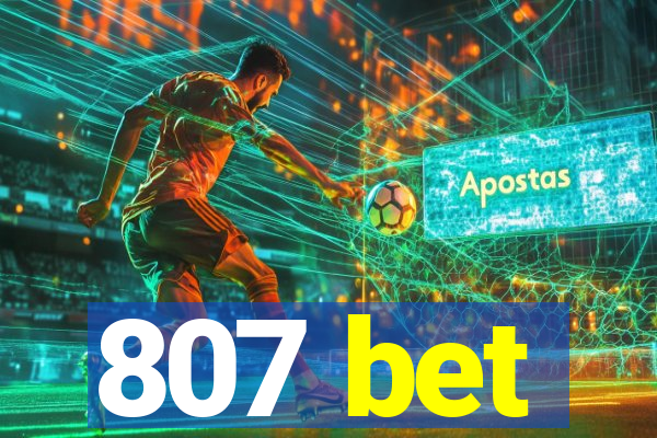 807 bet