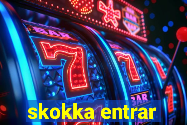 skokka entrar
