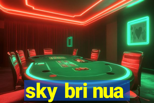 sky bri nua