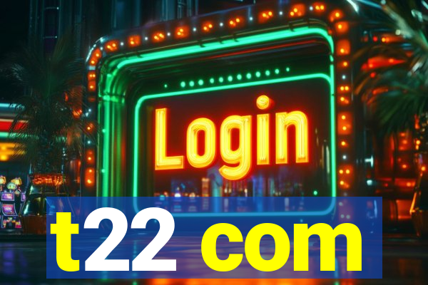 t22 com