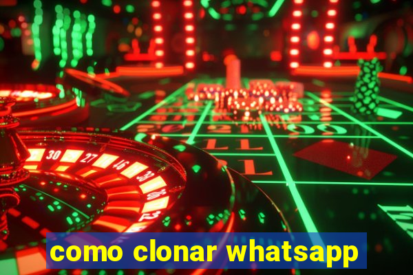 como clonar whatsapp