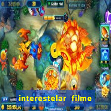 interestelar filme completo dublado google drive