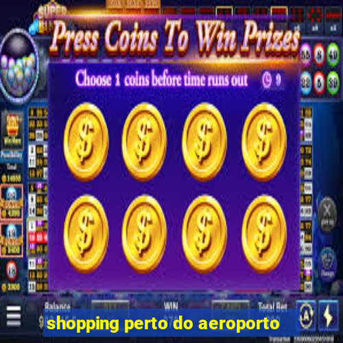 shopping perto do aeroporto