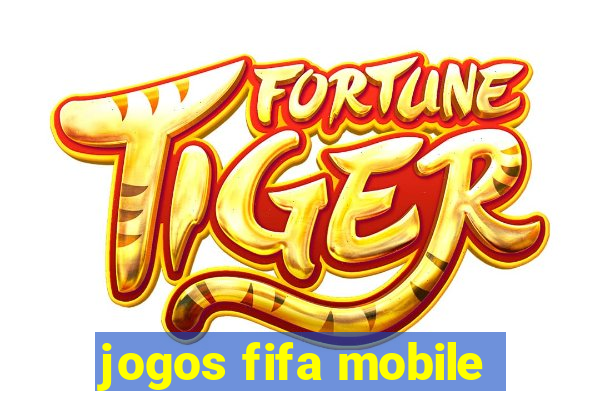jogos fifa mobile
