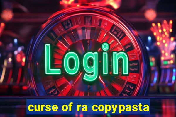 curse of ra copypasta