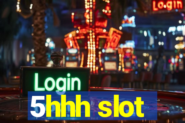 5hhh slot