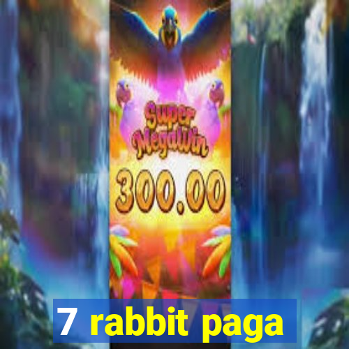 7 rabbit paga