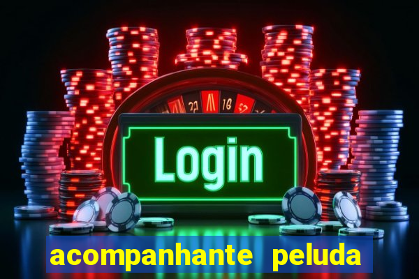 acompanhante peluda em sp