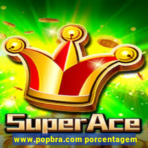 www.popbra.com porcentagem