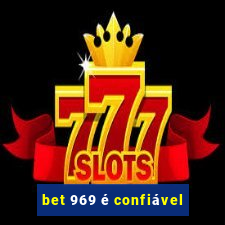 bet 969 é confiável