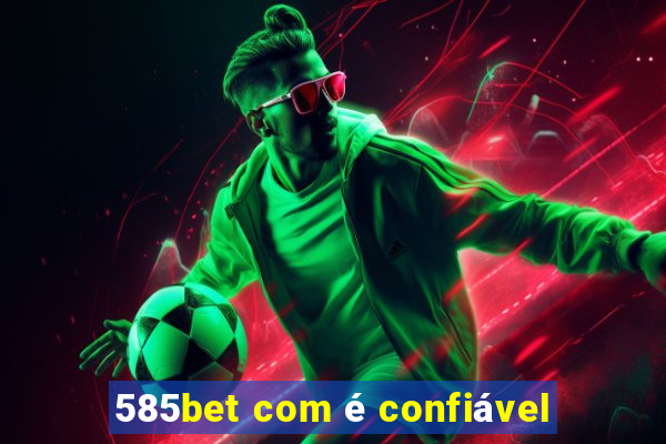 585bet com é confiável