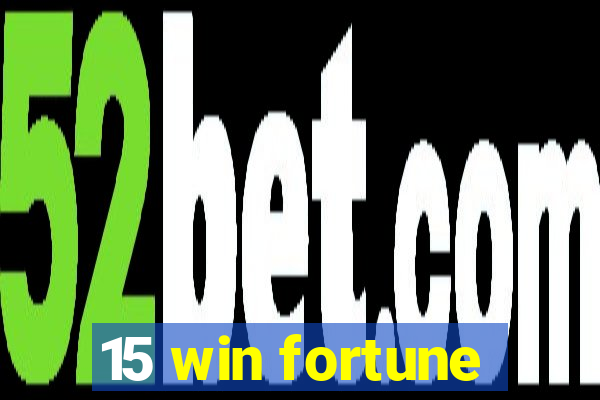 15 win fortune