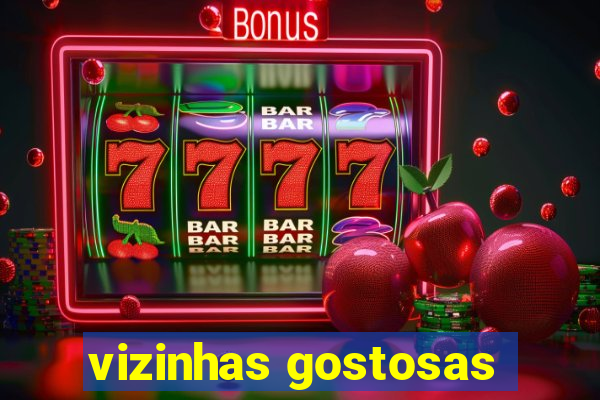 vizinhas gostosas
