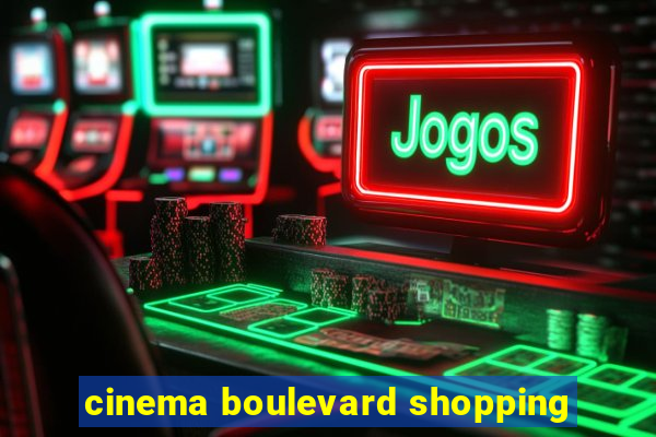 cinema boulevard shopping