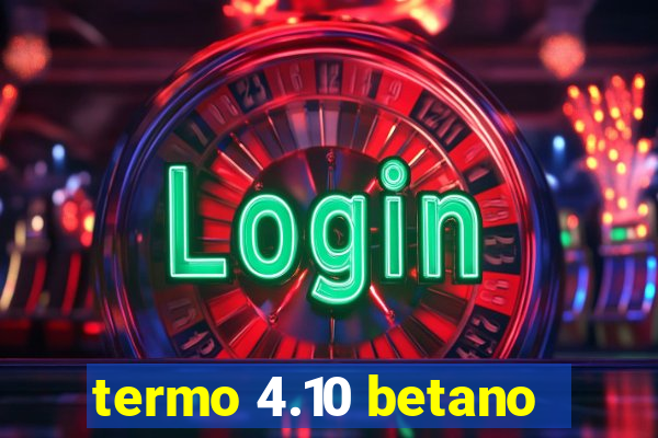 termo 4.10 betano
