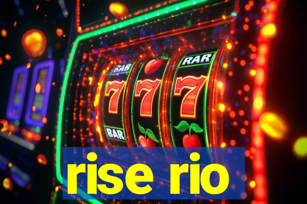 rise rio