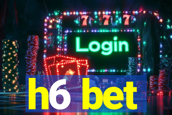 h6 bet