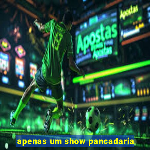 apenas um show pancadaria