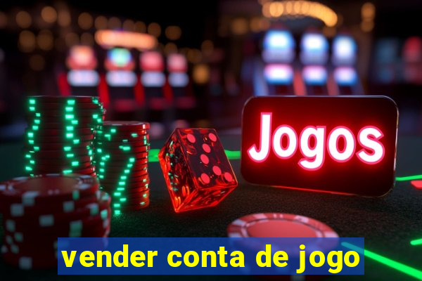 vender conta de jogo