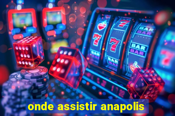 onde assistir anapolis