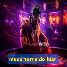 muco torre do luar