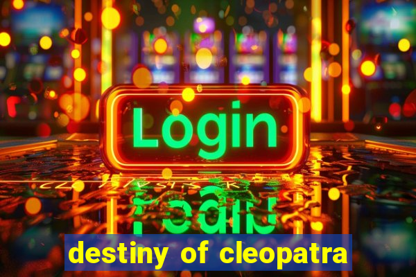 destiny of cleopatra