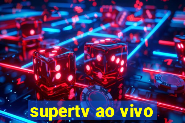 supertv ao vivo