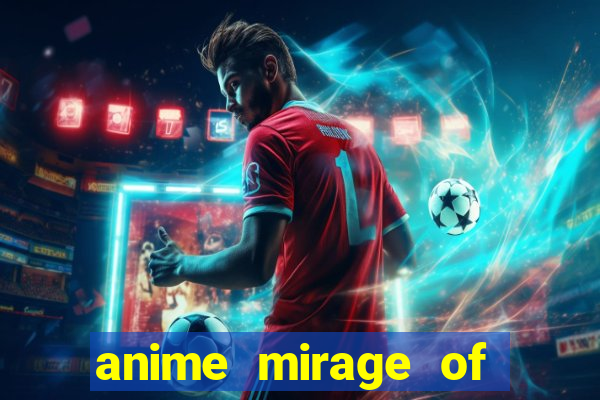 anime mirage of blaze legendado