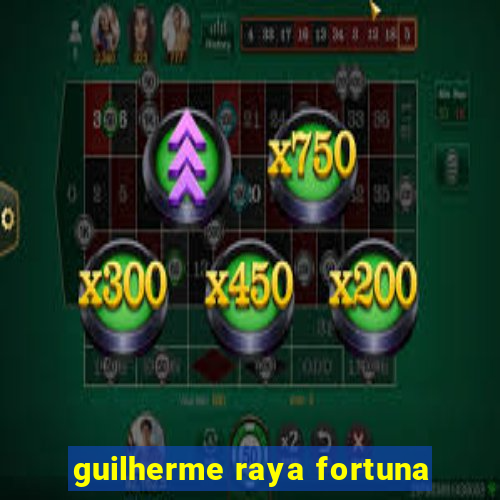 guilherme raya fortuna