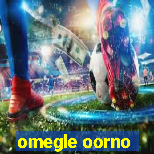 omegle oorno