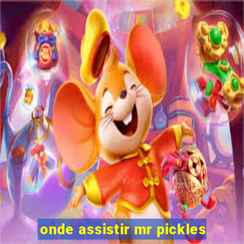 onde assistir mr pickles