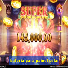 bateria para painel solar