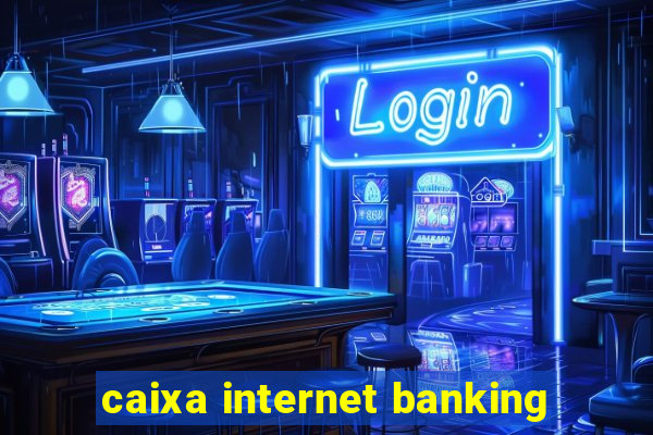 caixa internet banking