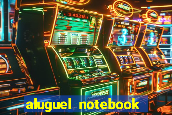 aluguel notebook sao paulo