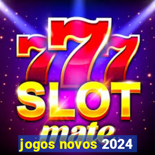 jogos novos 2024