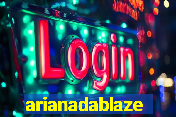 arianadablaze