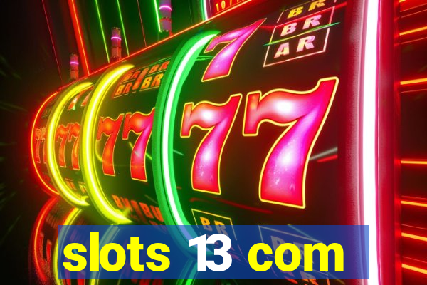slots 13 com